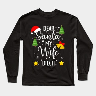 Dear Santa My Wife Did It Christmas Gift Long Sleeve T-Shirt